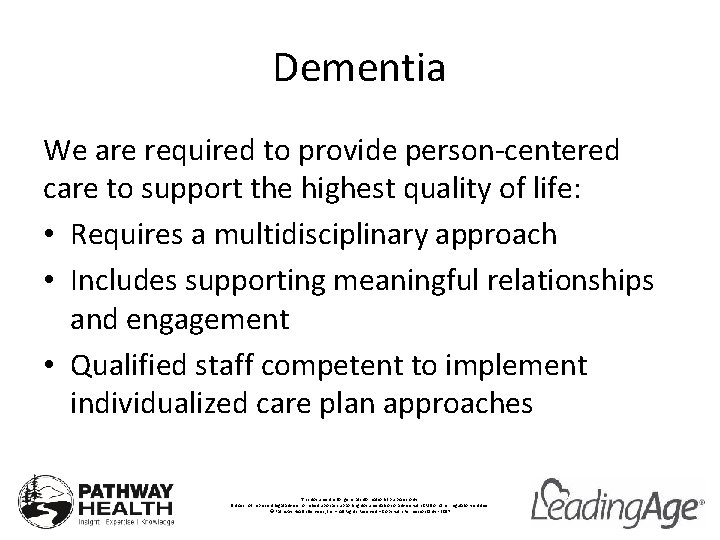 Dementia We are required to provide person-centered care to support the highest quality of