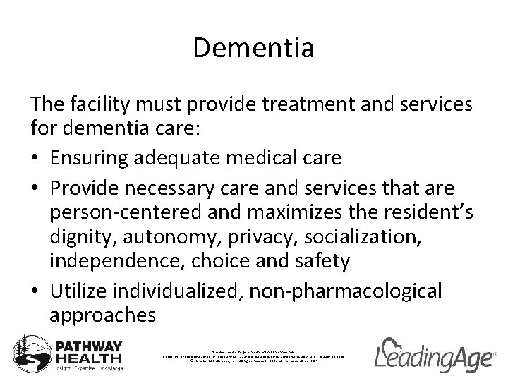 Dementia The facility must provide treatment and services for dementia care: • Ensuring adequate