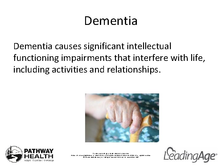 Dementia causes significant intellectual functioning impairments that interfere with life, including activities and relationships.