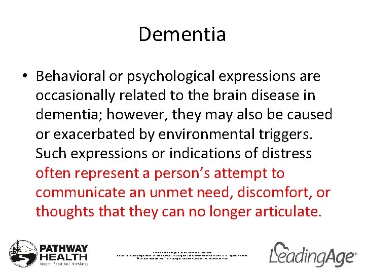 Dementia • Behavioral or psychological expressions are occasionally related to the brain disease in