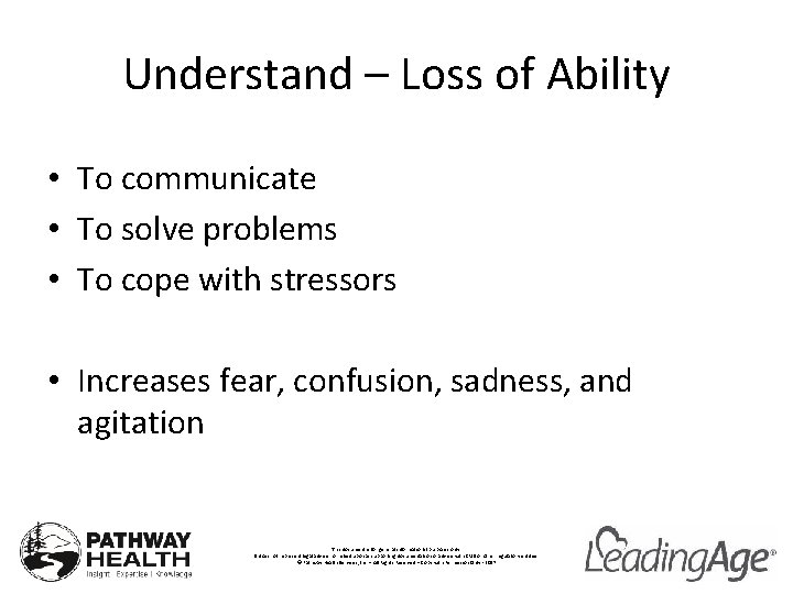 Understand – Loss of Ability • To communicate • To solve problems • To
