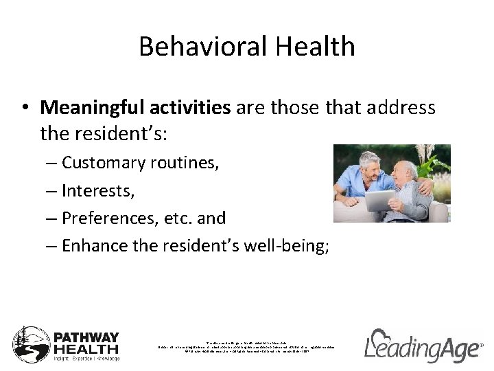 Behavioral Health • Meaningful activities are those that address the resident’s: – Customary routines,