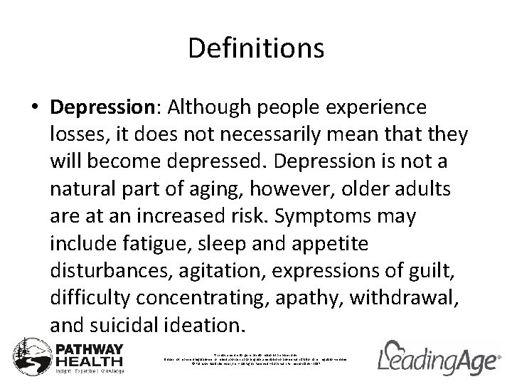 Definitions • Depression: Although people experience losses, it does not necessarily mean that they