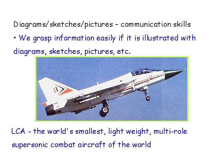 Diagrams/sketches/pictures – communication skills • We grasp information easily if it is illustrated with