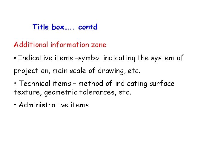 Title box…. . contd Additional information zone • Indicative items –symbol indicating the system