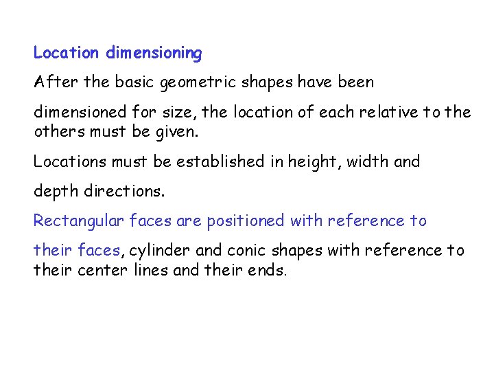 Location dimensioning After the basic geometric shapes have been dimensioned for size, the location