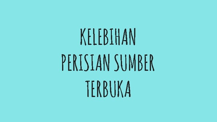KELEBIHAN PERISIAN SUMBER TERBUKA 