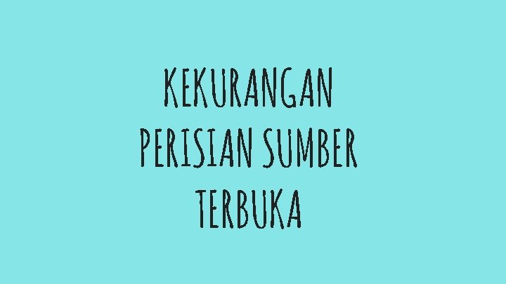 KEKURANGAN PERISIAN SUMBER TERBUKA 