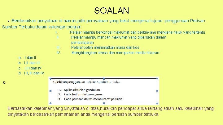 SOALAN 4. Berdasarkan penyataan di bawah, pilih pernyataan yang betul mengenai tujuan penggunaan Perisan