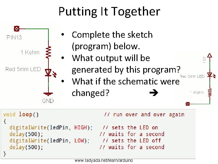 Putting It Together • Complete the sketch (program) below. • What output will be