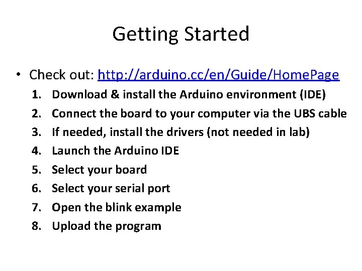 Getting Started • Check out: http: //arduino. cc/en/Guide/Home. Page 1. 2. 3. 4. 5.