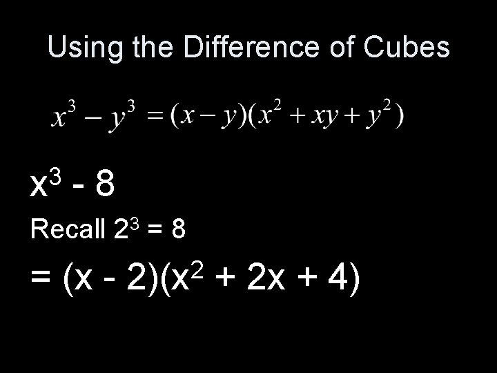 Using the Difference of Cubes 3 x -8 Recall 23 = 8 = (x