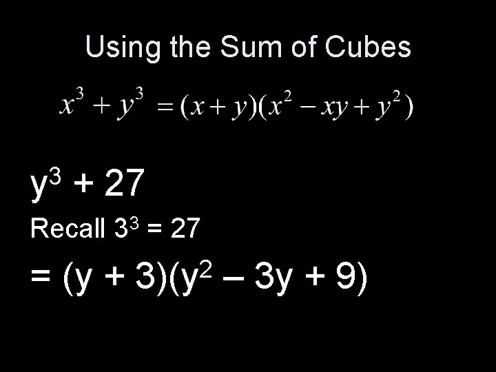 Using the Sum of Cubes 3 y + 27 Recall 33 = 27 =