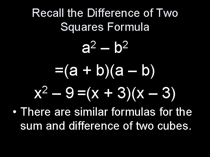 Recall the Difference of Two Squares Formula 2 b – =(a + b)(a –