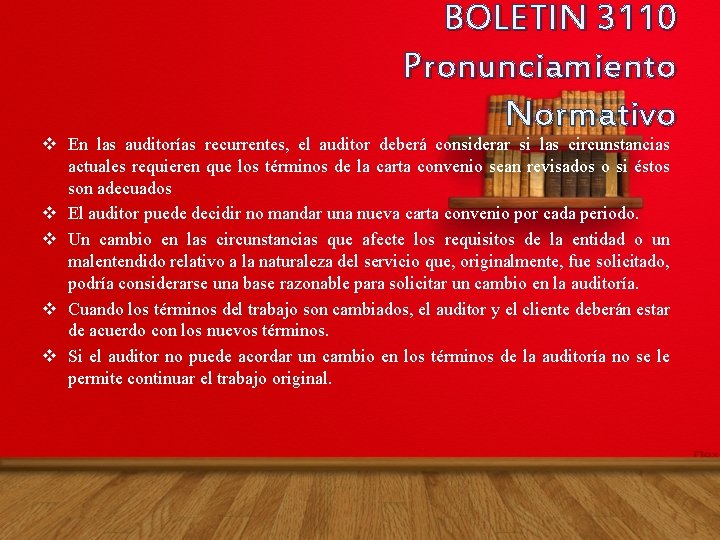 BOLETIN 3110 Pronunciamiento Normativo v En las auditorías recurrentes, el auditor deberá considerar si