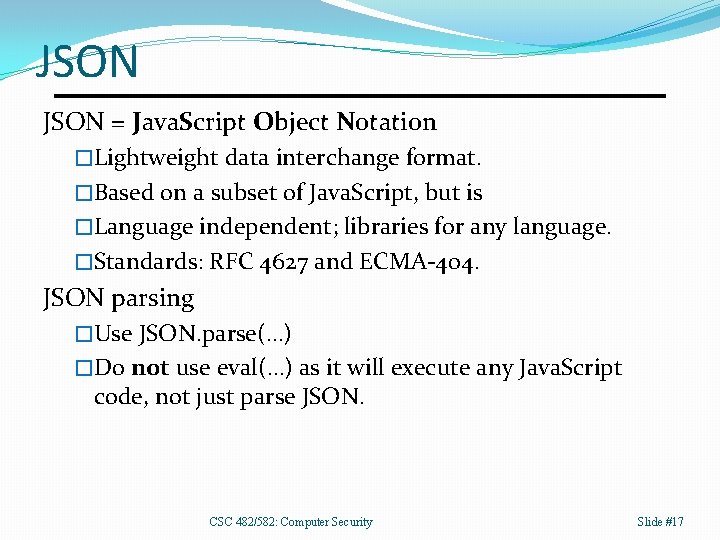 JSON = Java. Script Object Notation �Lightweight data interchange format. �Based on a subset