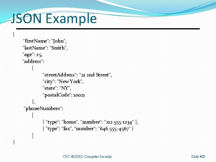 JSON Example { "first. Name": "John", "last. Name": "Smith", "age": 25, "address": { "street.