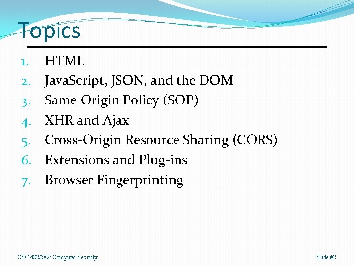 Topics 1. 2. 3. 4. 5. 6. 7. HTML Java. Script, JSON, and the