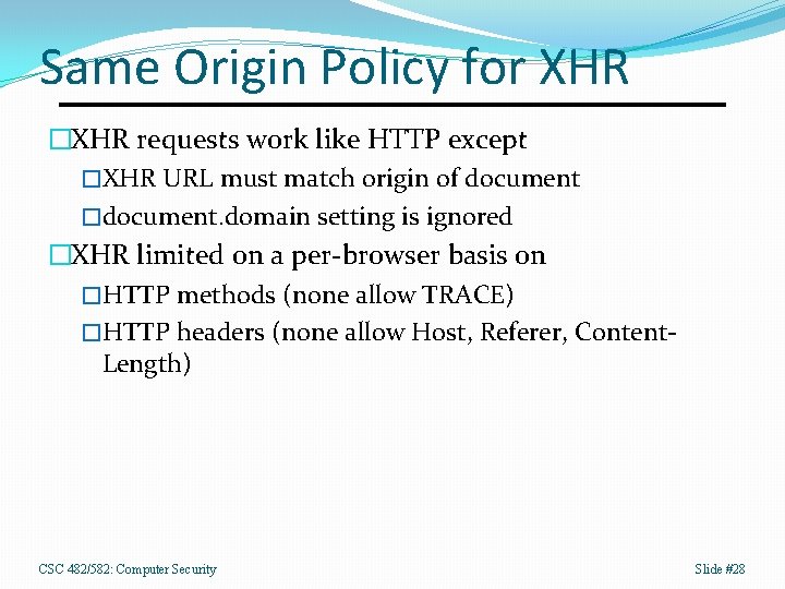 Same Origin Policy for XHR �XHR requests work like HTTP except �XHR URL must