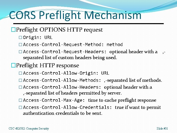 CORS Preflight Mechanism �Preflight OPTIONS HTTP request � Origin: URL � Access-Control-Request-Method: method �