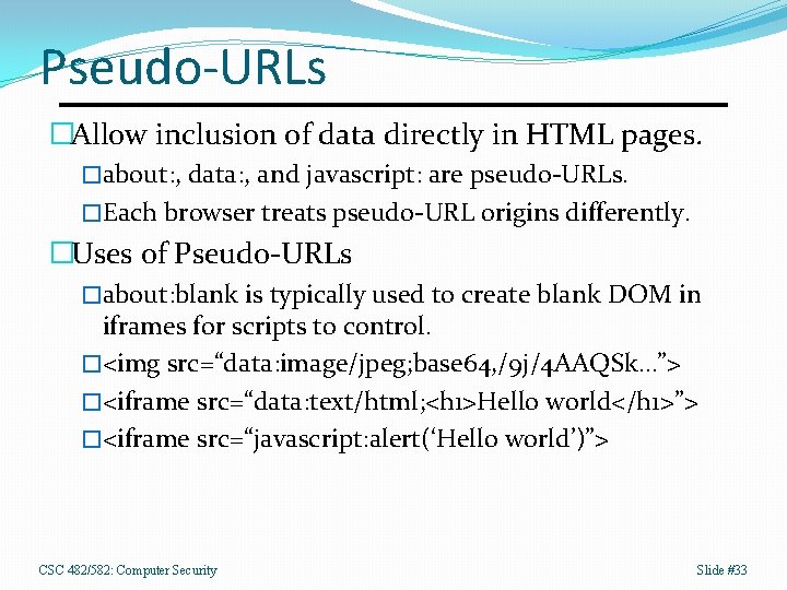 Pseudo-URLs �Allow inclusion of data directly in HTML pages. �about: , data: , and