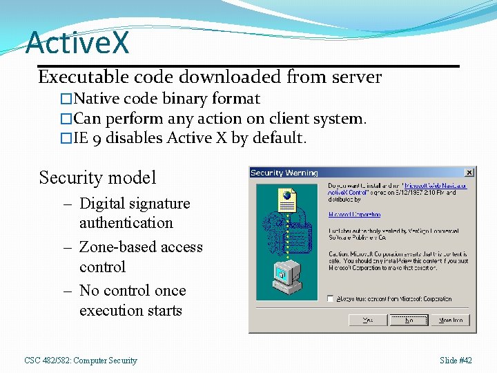 Active. X Executable code downloaded from server �Native code binary format �Can perform any