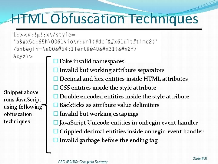 HTML Obfuscation Techniques Snippet above runs Java. Script using following obfuscation techniques. � Fake
