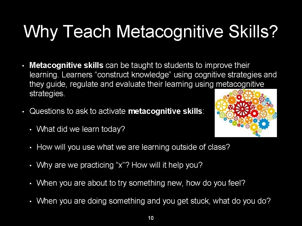 Why Teach Metacognitive Skills? • Metacognitive skills can be taught to students to improve