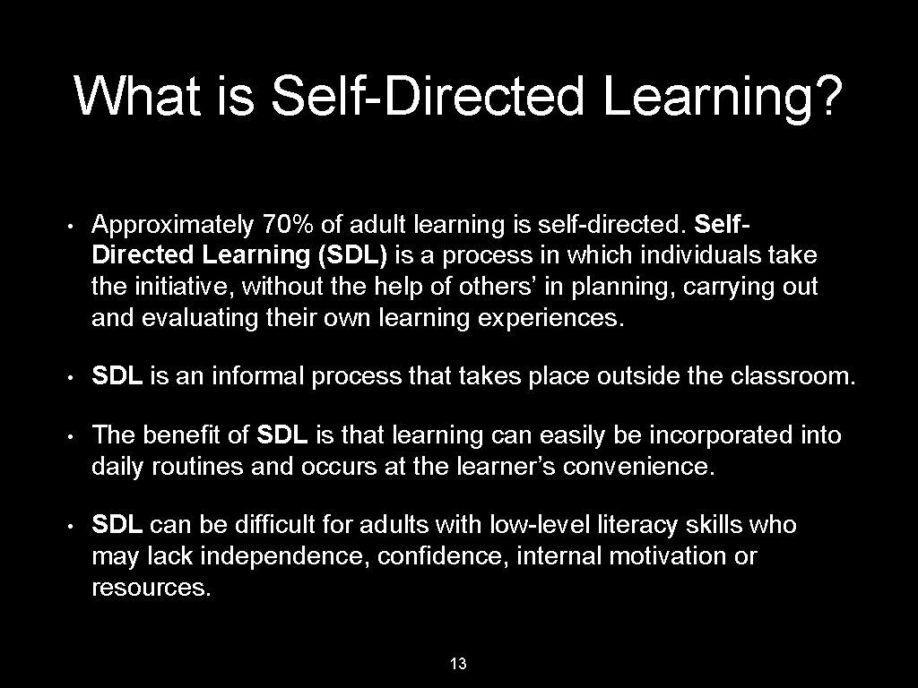 What is Self-Directed Learning? • Approximately 70% of adult learning is self-directed. Self. Directed