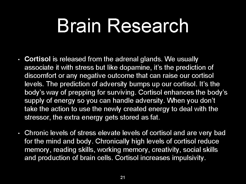 Brain Research • Cortisol is released from the adrenal glands. We usually associate it