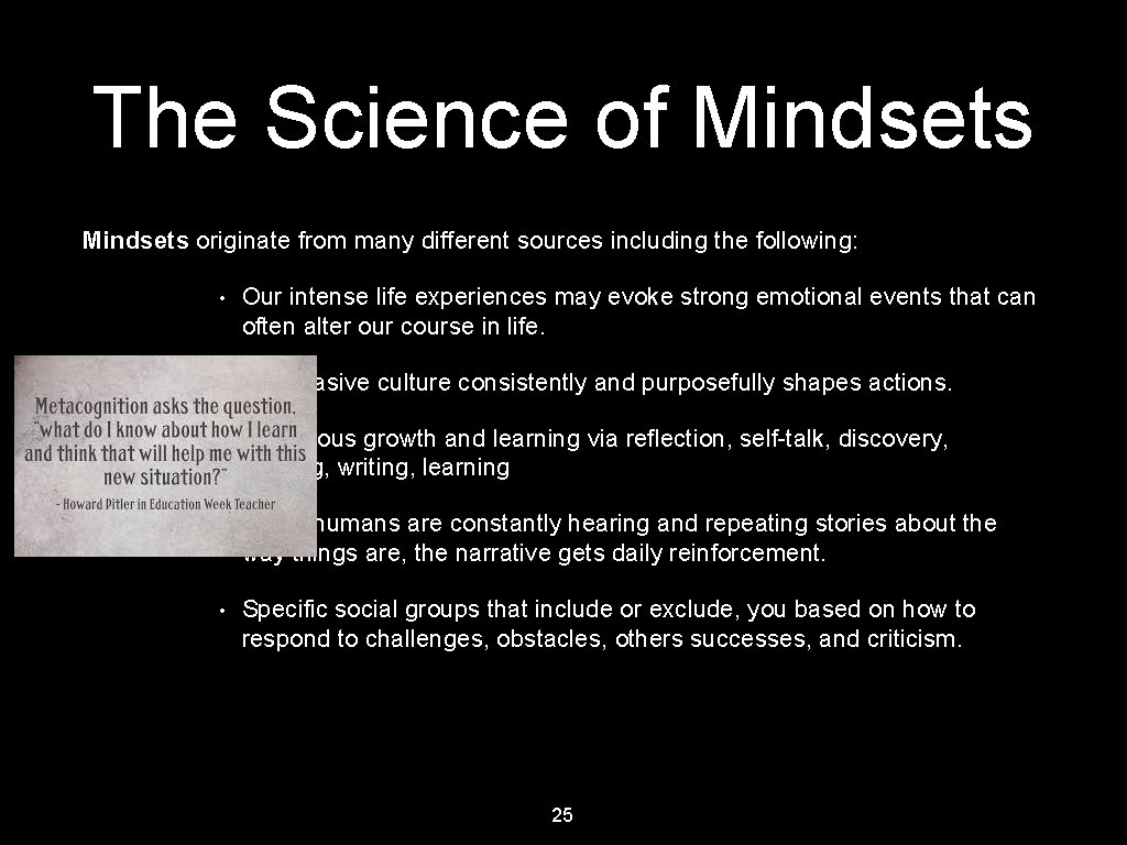 The Science of Mindsets originate from many different sources including the following: • Our