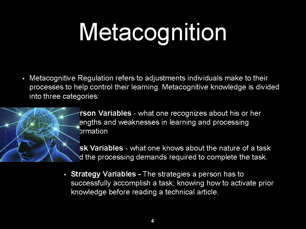 Metacognition • Metacognitive Regulation refers to adjustments individuals make to their processes to help