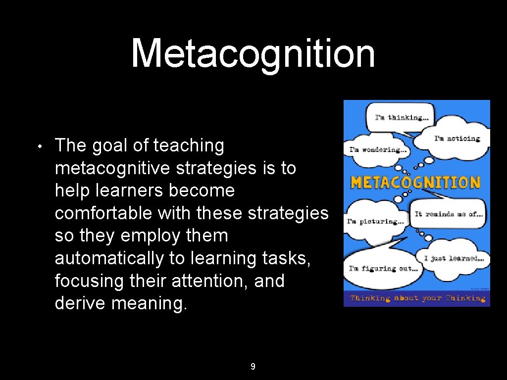 Metacognition • The goal of teaching metacognitive strategies is to help learners become comfortable