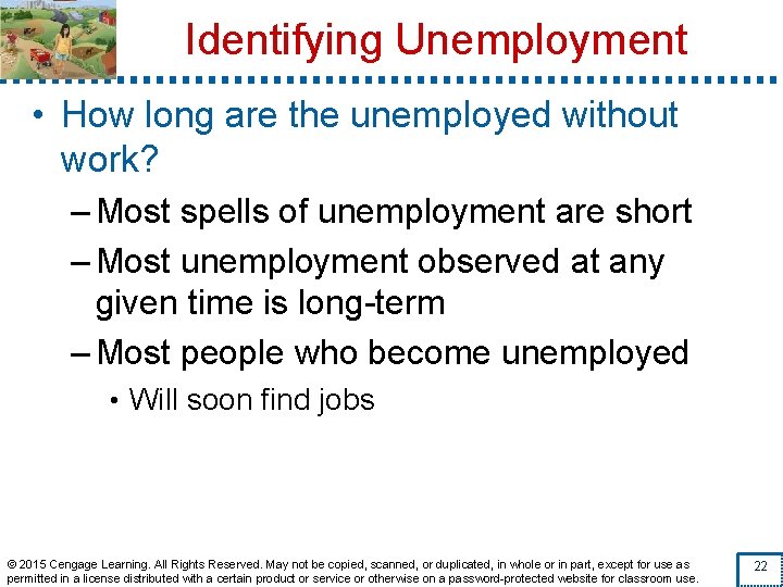Identifying Unemployment • How long are the unemployed without work? – Most spells of