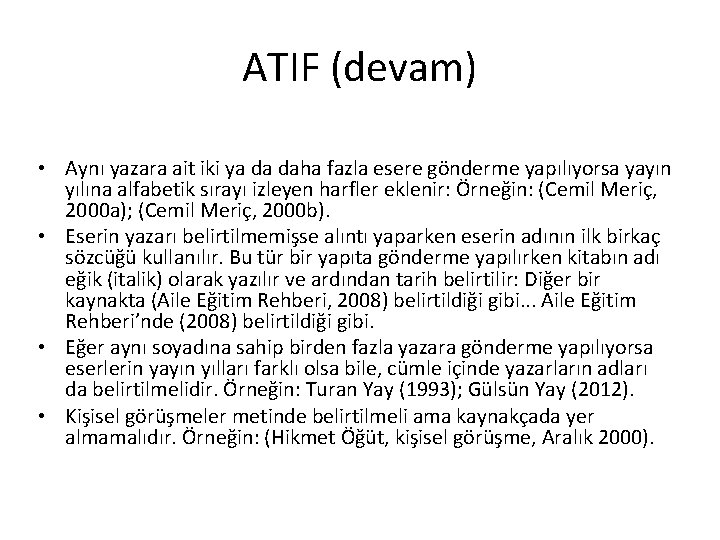 ATIF (devam) • Aynı yazara ait iki ya da daha fazla esere gönderme yapılıyorsa