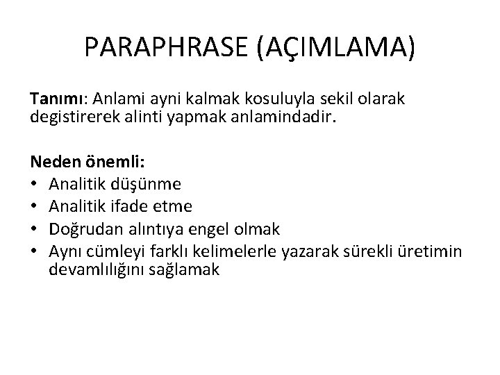 PARAPHRASE (AÇIMLAMA) Tanımı: Anlami ayni kalmak kosuluyla sekil olarak degistirerek alinti yapmak anlamindadir. Neden