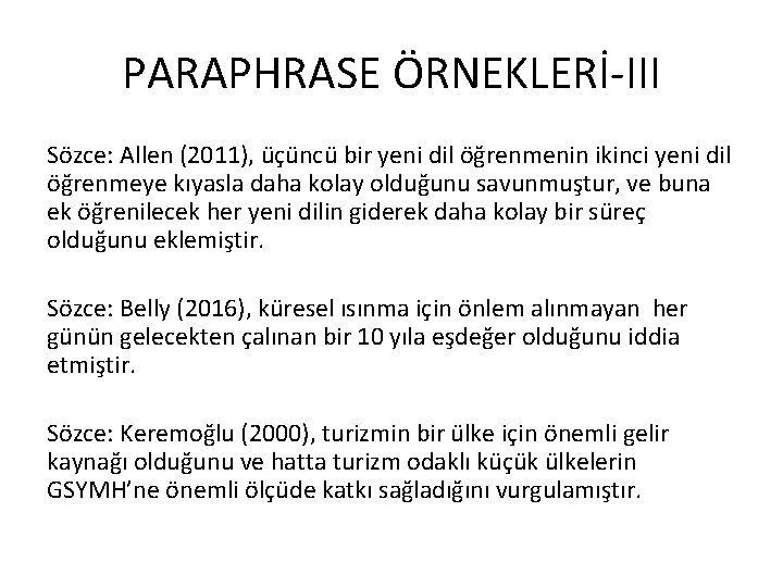 PARAPHRASE ÖRNEKLERİ-III Sözce: Allen (2011), üçüncü bir yeni dil öğrenmenin ikinci yeni dil öğrenmeye