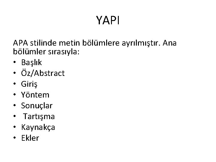 YAPI APA stilinde metin bölümlere ayrılmıştır. Ana bölümler sırasıyla: • Başlık • Öz/Abstract •