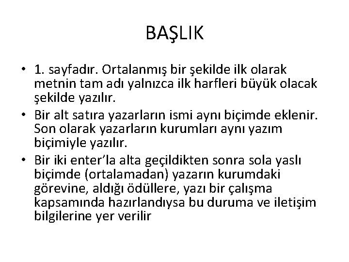 BAŞLIK • 1. sayfadır. Ortalanmış bir şekilde ilk olarak metnin tam adı yalnızca ilk