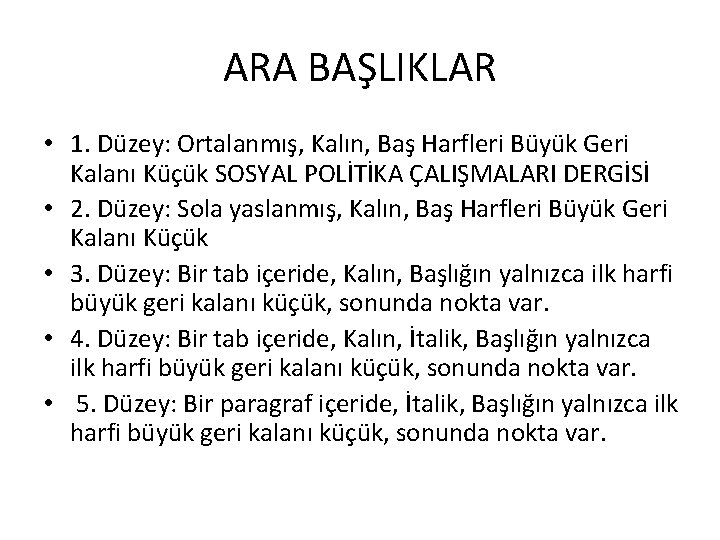 ARA BAŞLIKLAR • 1. Düzey: Ortalanmış, Kalın, Baş Harfleri Büyük Geri Kalanı Küçük SOSYAL