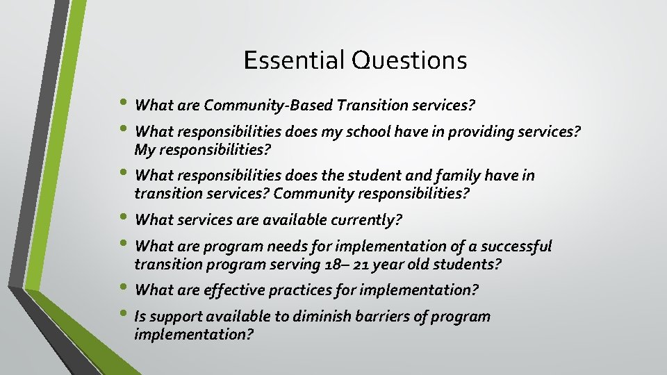 Essential Questions • What are Community-Based Transition services? • What responsibilities does my school