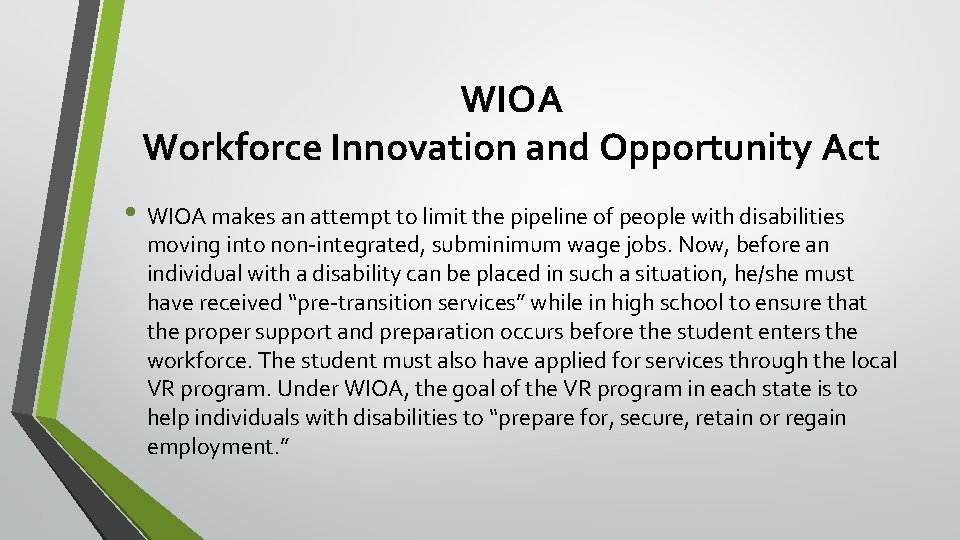 WIOA Workforce Innovation and Opportunity Act • WIOA makes an attempt to limit the