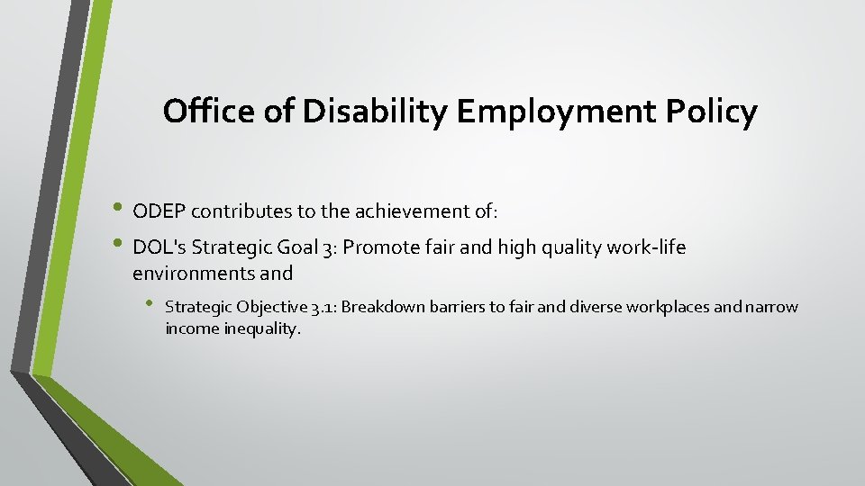 Office of Disability Employment Policy • ODEP contributes to the achievement of: • DOL's