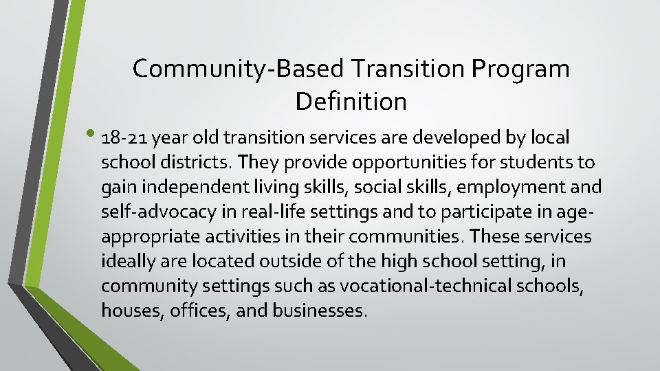 Community-Based Transition Program Definition • 18 -21 year old transition services are developed by