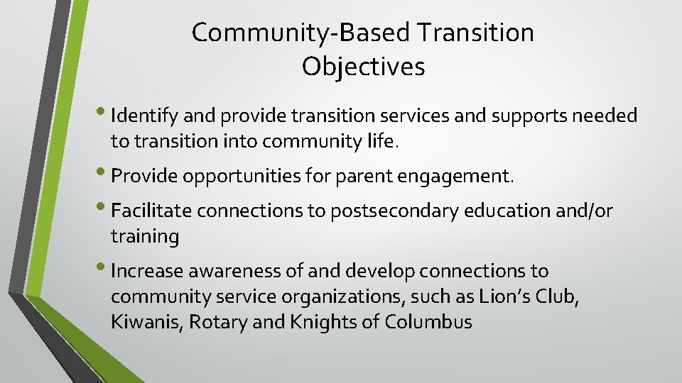 Community-Based Transition Objectives • Identify and provide transition services and supports needed to transition