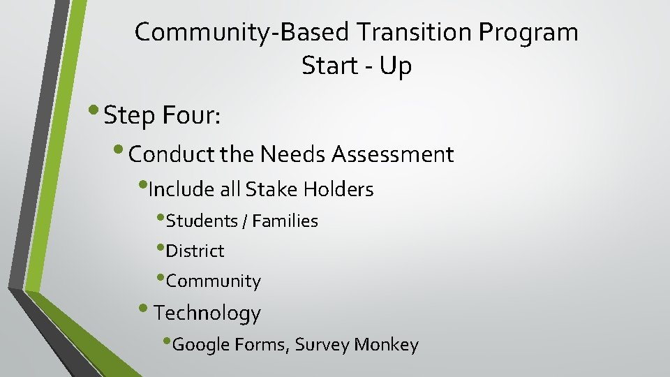 Community-Based Transition Program Start - Up • Step Four: • Conduct the Needs Assessment
