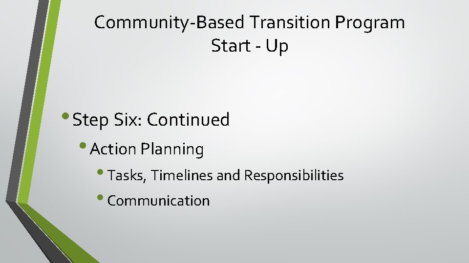 Community-Based Transition Program Start - Up • Step Six: Continued • Action Planning •