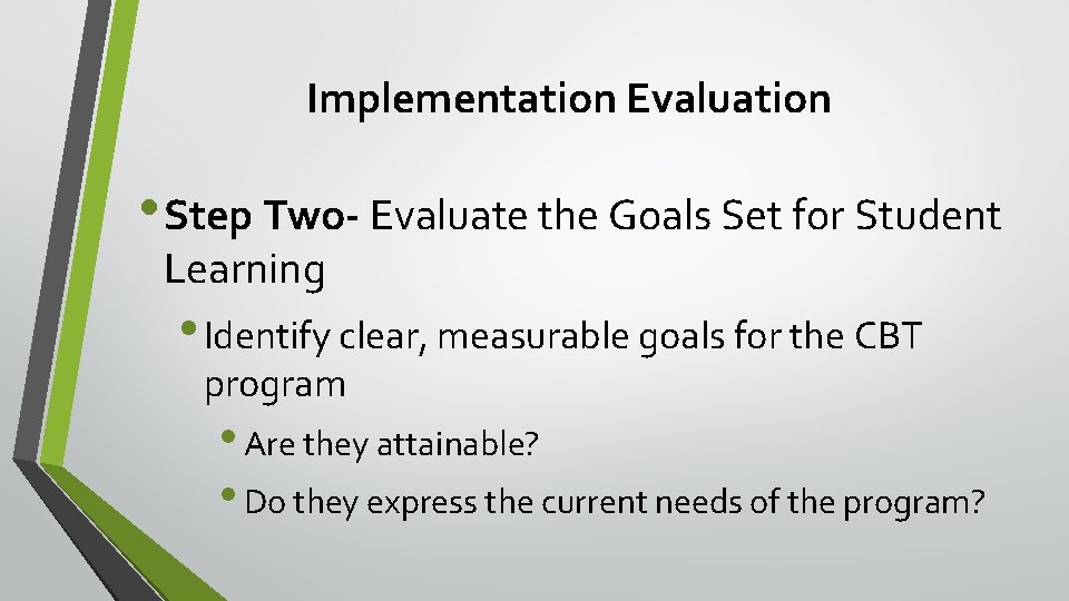 Implementation Evaluation • Step Two- Evaluate the Goals Set for Student Learning • Identify