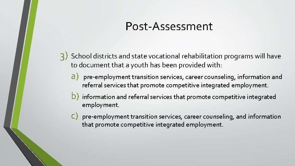 Post-Assessment 3) School districts and state vocational rehabilitation programs will have to document that