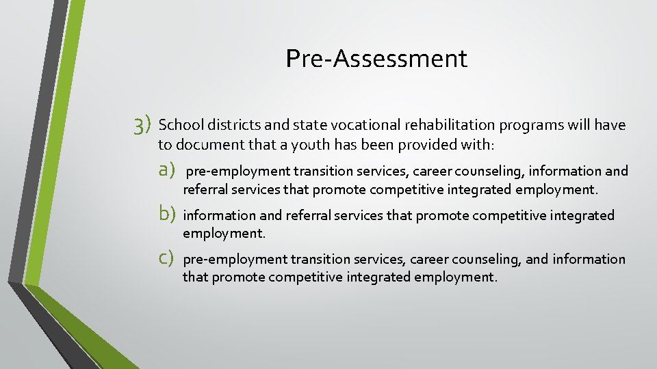 Pre-Assessment 3) School districts and state vocational rehabilitation programs will have to document that